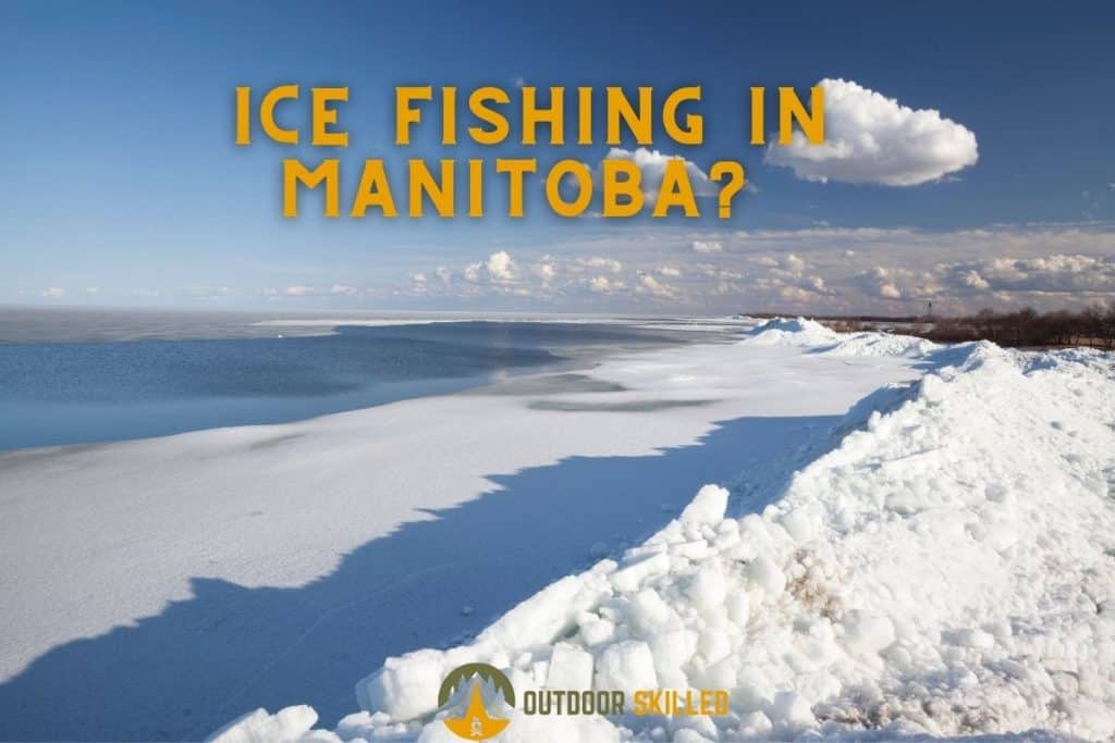 Ice On Lake Manitoba to show where Can I Ice Fish in Manitoba